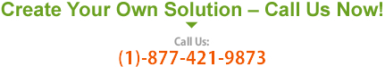 Create Your Own Solution – Call Us Now!